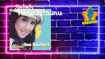 INE SINTHYA - SALAH MENCINTAIMU [ORIGINAL KLIP KARAOKE] NO VOCAL