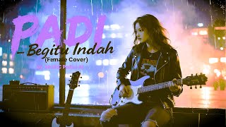🎶✨ PADI – Begitu Indah (Female Cover) | Slow Romantic Rock Version 💖