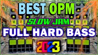 BEST OPM SLOW JAM REMIX 2023 || NONSTOP FULL HARD BASS SOUND TEST CLARITY