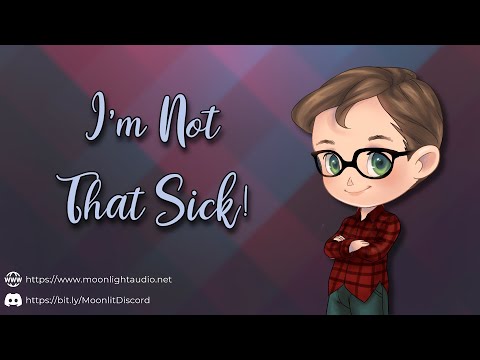 I'm Not That Sick! [M4A] [We've Got Dinner Plans] [I Can Go Out!] | Reverse Comfort | ASMR