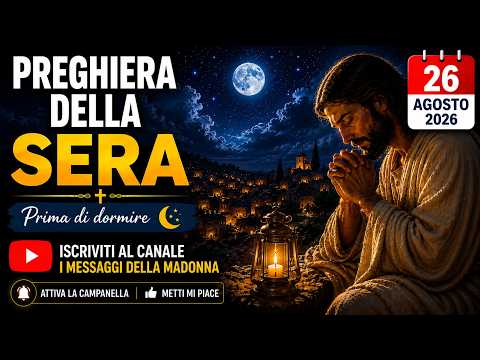 Video Preghiere della Sera 26 Agosto 2026 Prima di Dormire | Affida la Notte a Dio