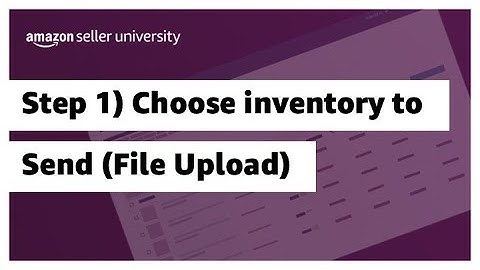 Step 1 - Choose inventory to send (File Upload)