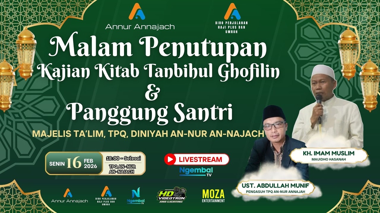 🔴 LIVE PENUTUPAN KAJIAN KITAB TANBIHUL GHOFILIN DAN PANGGUNG SANTRI. SENIN, 16 FEBRUARI 2026