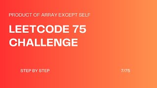 LEETCODE 75 CHALLENGE: EPISODE 7 - PRODUCT OF ARRAY EXCEPT SELF !