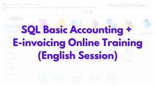 SQL Basic Accounting + E-invoicing Online Training (English Session) - Recorded Video 06/03/26