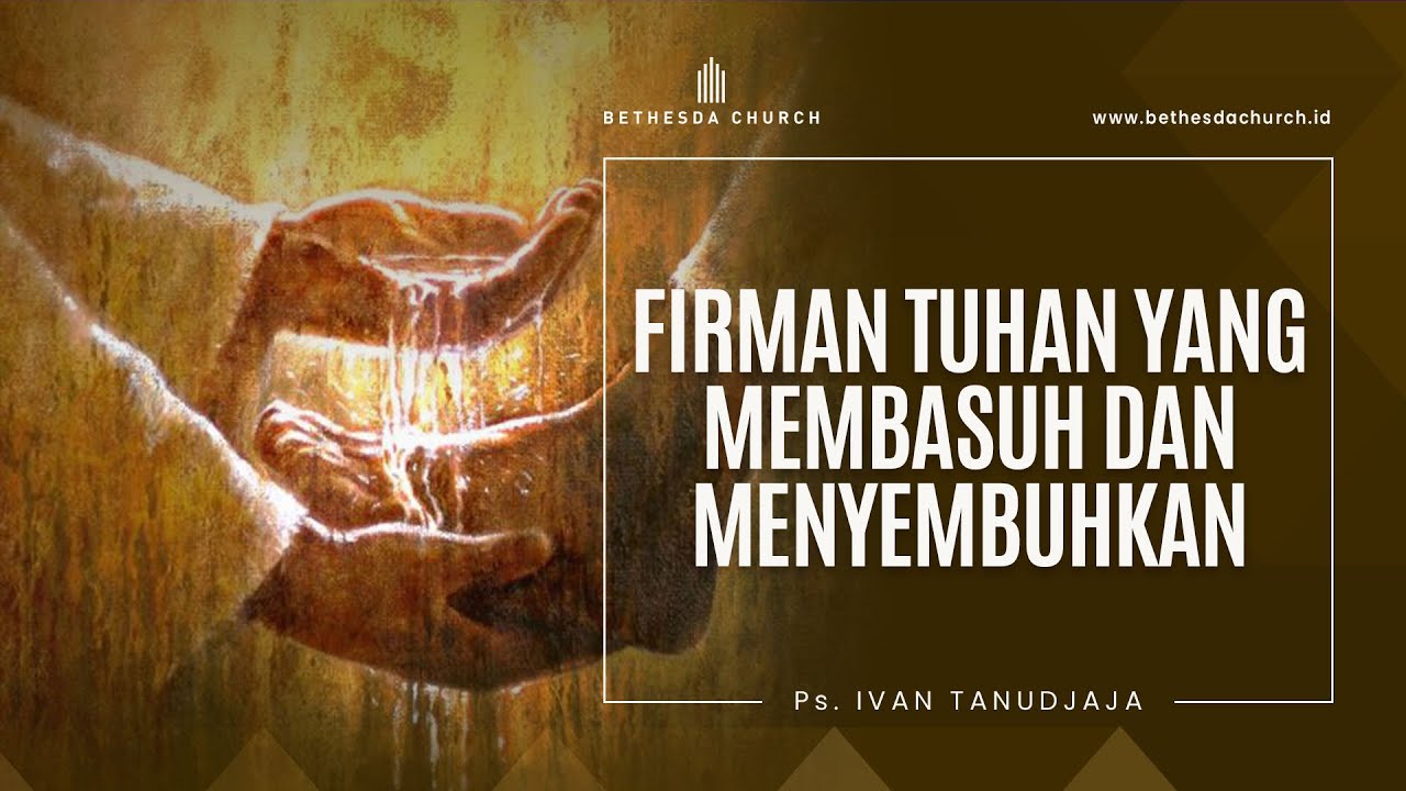 Ps. Ivan Tanudjaja - Firman Tuhan Yang Membasuh Dan Menyembuhkan