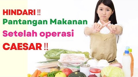 Thumbnail of Pantangan Makanan Mempercepat Penyembuhan Luka Operasi Caesar