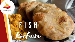 Fish Kochuri | Maach'er Kochuri Recipe In Bengali | Fish Puri Recipe | Indian Kachori ~ Cook Spicy