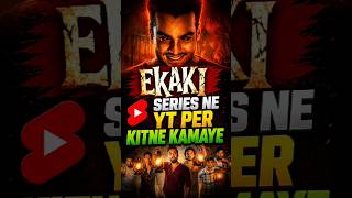 Ekaki Web-Series Ne Yt Per कितने कमाए 🤑🔥 | #ekaki #ashishchanchlani #income #viral #ytshorts #shorts