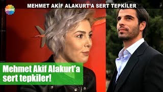 Mehmet Akif Alakurta Sert Tepkiler