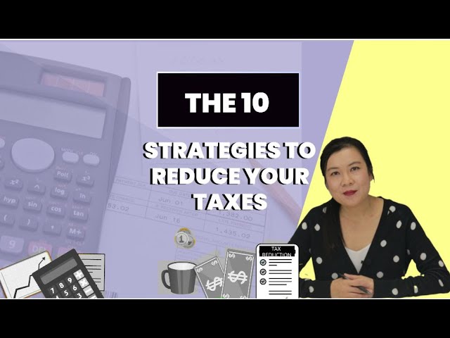 10 Strategies to Reduce your Taxes!