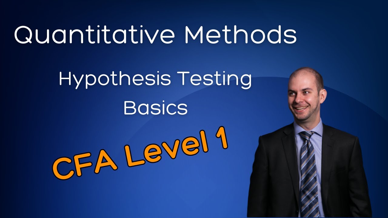CFA Level 1: Hypothesis Testing | Null & Alternative Hypotheses, Significance and Type I Errors