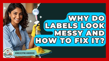 Why Do Labels Look Messy And How To Fix It? - Homekeeping Handbook