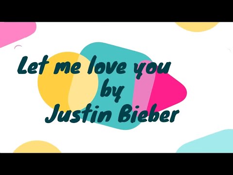 let-me-love-you-lyrics-video