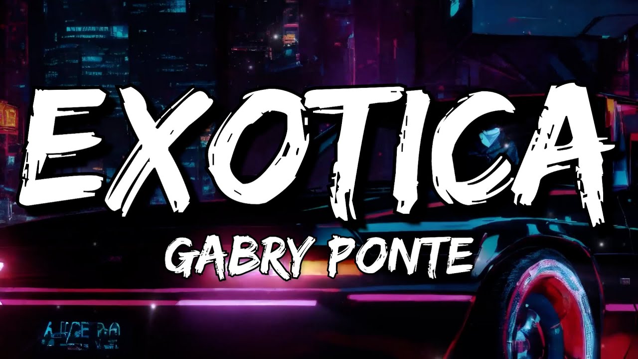 Gabry Ponte - Exotica (Lyrics)