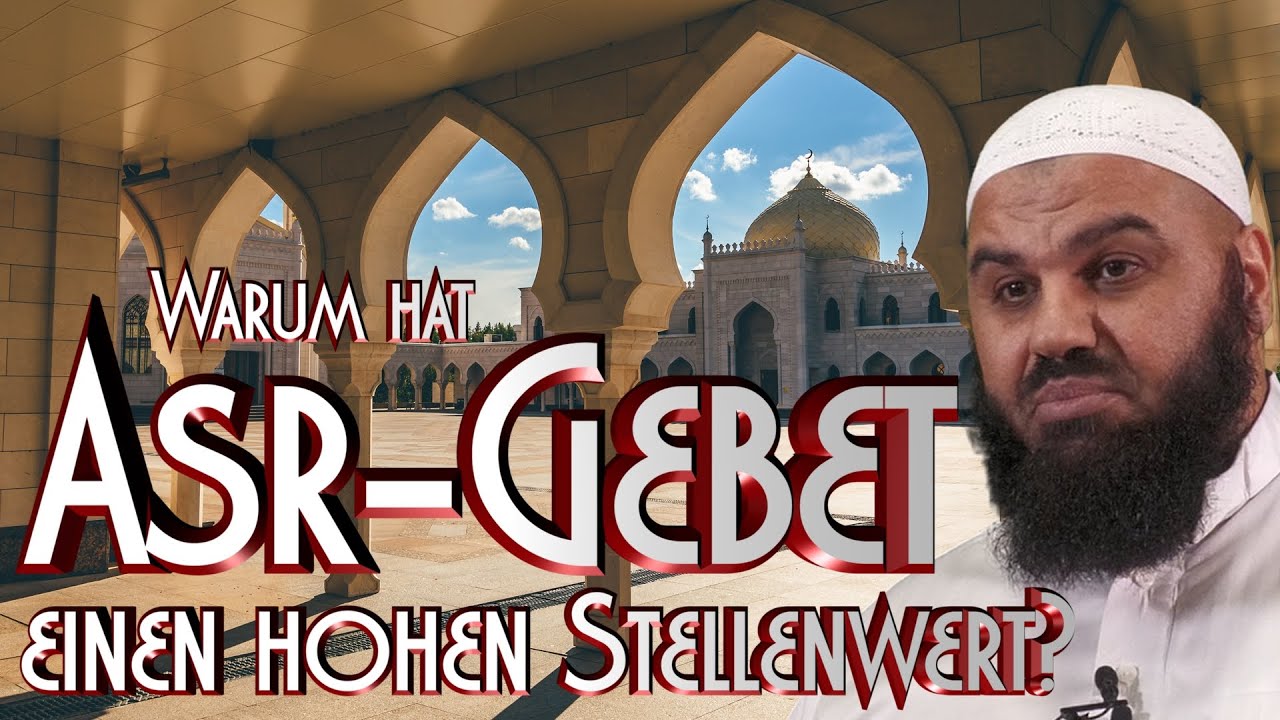 WARUM HAT ASR GEBET EINEN HOHEN STELLENWERT Mit Abul Baara In warum-hat-asr-gebet-einen-hohen-stellenwert-mit-abul-baara-in