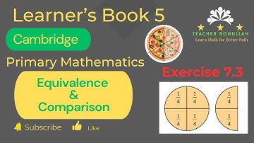 𝐄𝐱𝐞𝐫𝐜𝐢𝐬𝐞 𝟕.𝟑 (𝐄𝐪𝐮𝐢𝐯𝐚𝐥𝐞𝐧𝐜𝐞 𝐚𝐧𝐝 𝐂𝐨𝐦𝐩𝐚𝐫𝐢𝐬𝐨𝐧) | 𝐂𝐚𝐦𝐛𝐫𝐢𝐝𝐠𝐞 𝐏𝐫𝐢𝐦𝐚𝐫𝐲 𝐌𝐚𝐭𝐡𝐞𝐦𝐚𝐭𝐢𝐜𝐬 𝐋𝐞𝐚𝐫𝐧𝐞𝐫