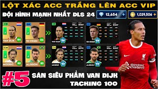 DLS 24 | Hành trình lột xác #5 | Siêu phẩm Van dijk & GK Alisson, GK Ter Stegen về đội