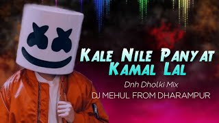 Kale Nile Panyat Kamal Lal | Dnh Dholki Mix | Dj Mehul From Dharampur