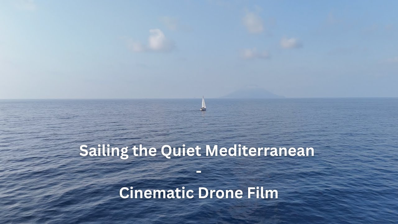 Sailing the Quiet Mediterranean - A Cinematic Drone Film