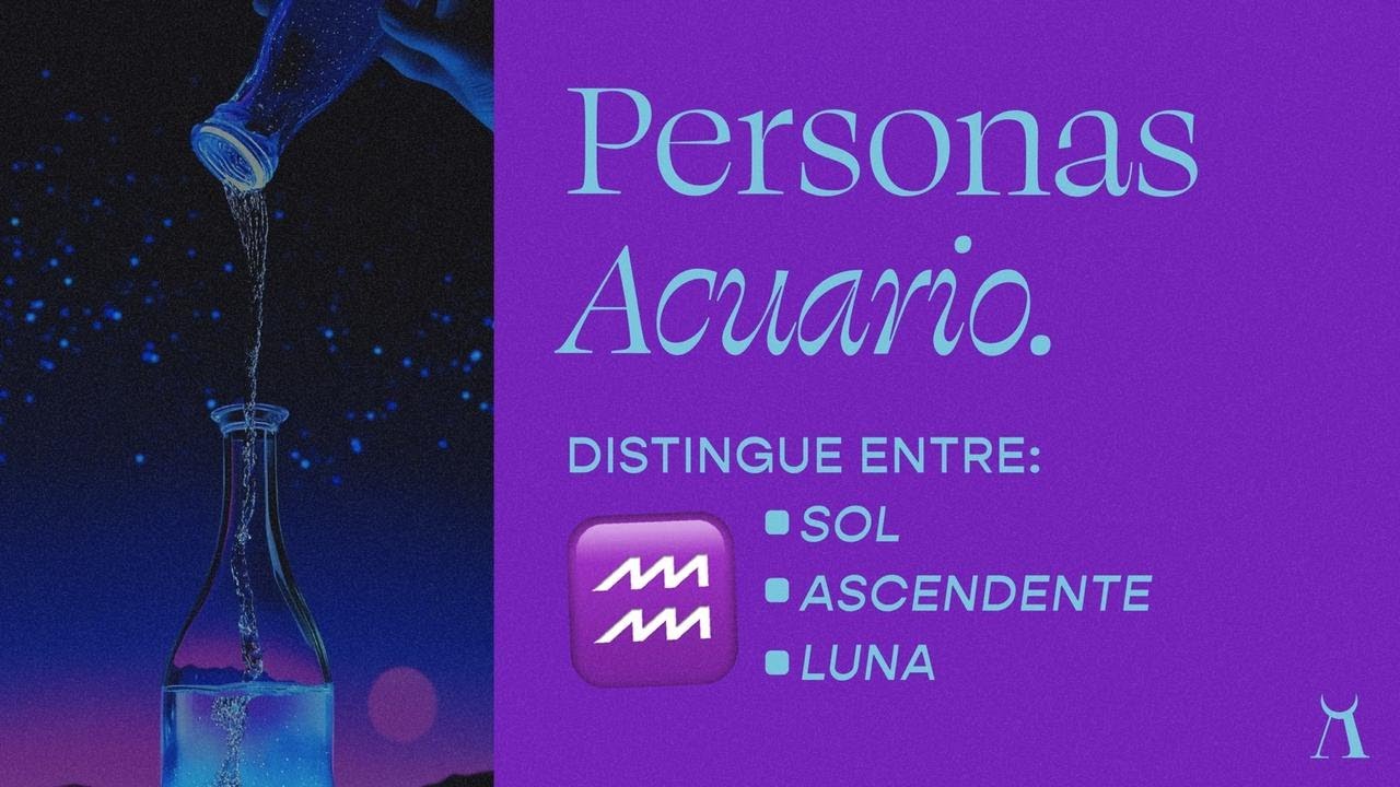 ♒️ PERSONAS ACUARIO: Diferencias entre Sol, Ascendente y Luna - YouTube