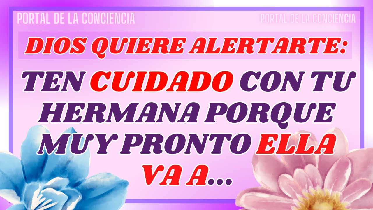 💌TEN CUIDADO CON TU HERMANA PORQUE MUY PRONTO ELLA VA A... | Mensaje de ...