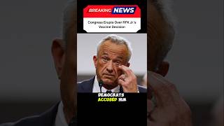 Congress Erupts Over RFK Jr.’s Vaccine Decision