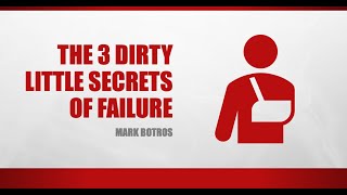 The 3 Dirty Little Secrets of Failure (Mark Botros Light the Fire 2022 / The LIFE WORKS Podcast)