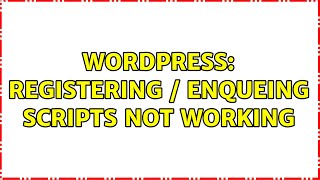 Wordpress: Registering / Enqueing Scripts Not Working