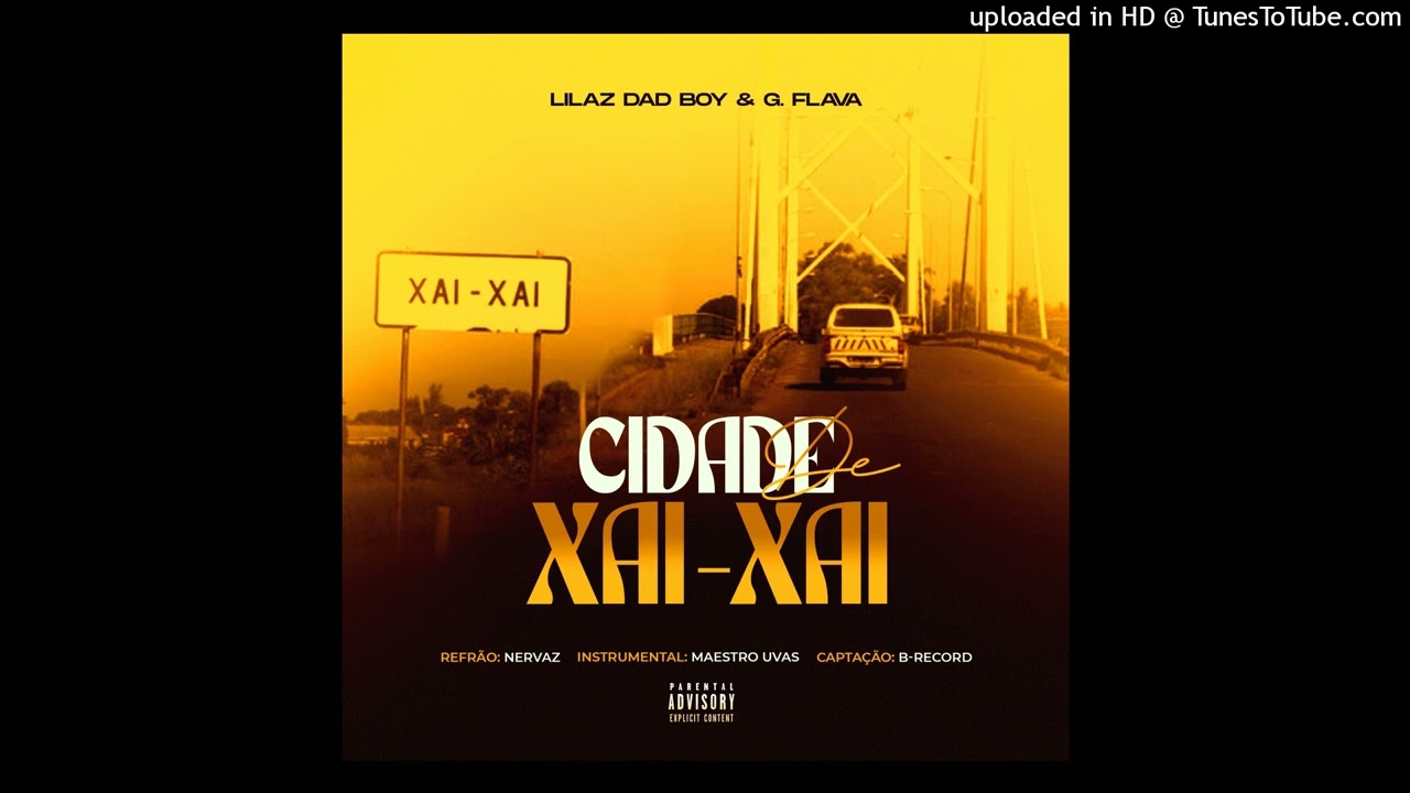 Lilaz & G.Flava - Cidade de Xai-Xai (feat. Nervaz)