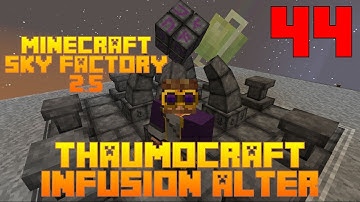 Infusion Alter - Thaumcraft / Sky Factory 2.5 / FTB / Minecraft / Episode 44 / Tutorial