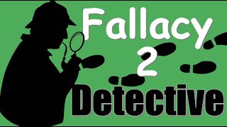 Learning Logic []  30  [] Fallacy Detective 2