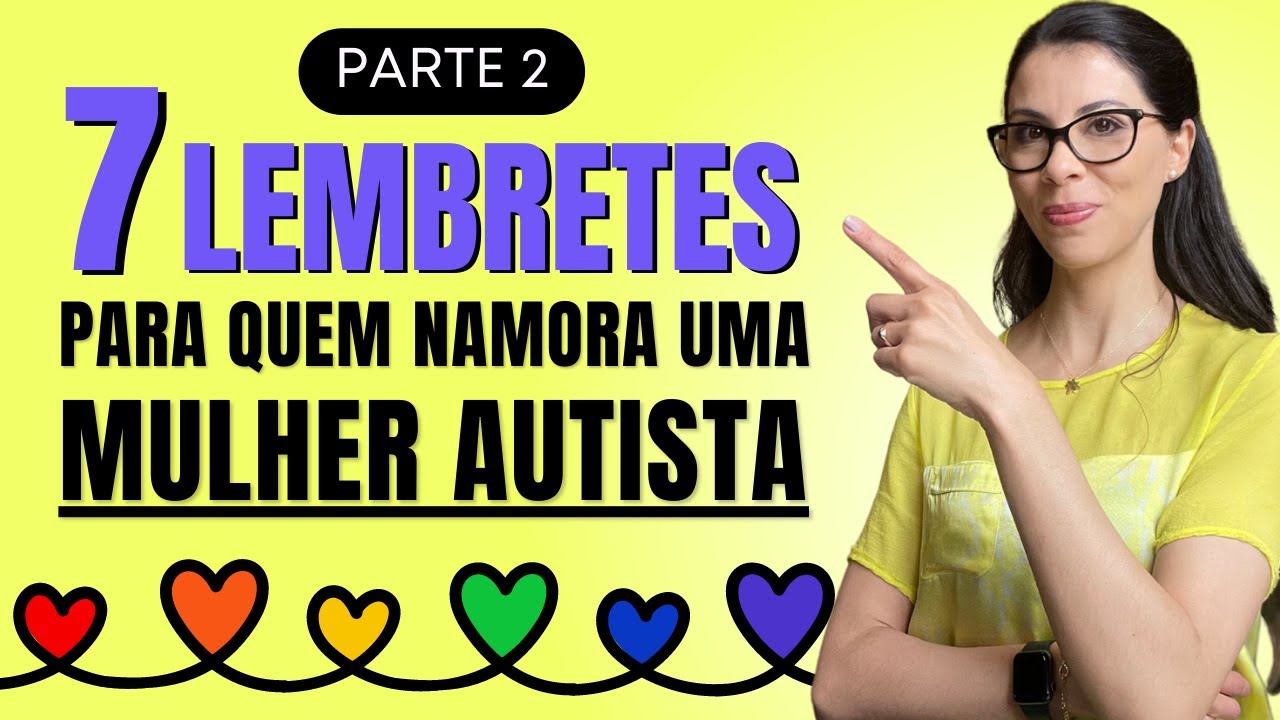 Parte 2 - Se você namora uma mulher autista, você precisa saber disso.