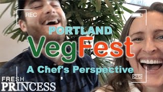 Portland VegFest: A Chefs Perspective  |  Fresh P
