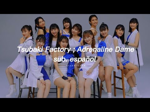 Tsubaki Factory ; Adrenaline Dame [sub. español]