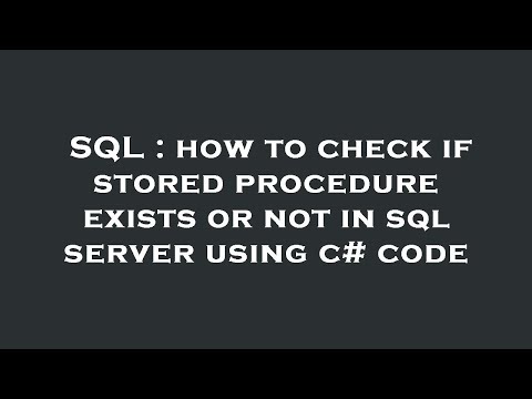 SQL : how to check if stored procedure exists or not in sql server using c# code