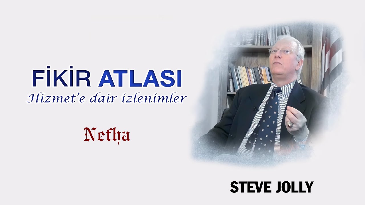Steve Jolly | Fethullah Gülen Hocaefendi ve Hizmete dair izlenimler | Fikir Atlası 39.Bölüm