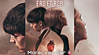 Ero ft. Rob - Moracvac Ser (Official Audio 2023)