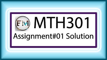 MTH301 Assignment No 2 Solution Fall 2019 & 2020 Update | EducationMania