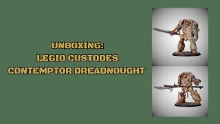 Unboxing: Legio Custodes Contemptor Dreadnought