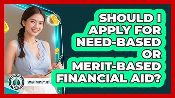 Should I Apply For Need-based Or Merit-based Financial Aid? - Smart Money Alternatives