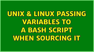 Unix & Linux: Passing variables to a bash script when sourcing it (3 Solutions!!)