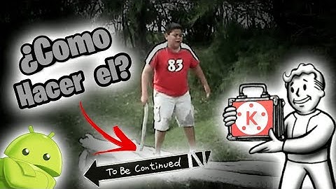 Como hacer el To be Continued en 💥 Android 💥 con Kinemaster