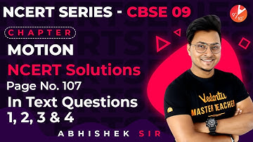 Motion L4 | NCERT Solutions | Pg 107, In Text Questions 1,2,3 and 4 | CBSE Class 9 Physics Vedantu