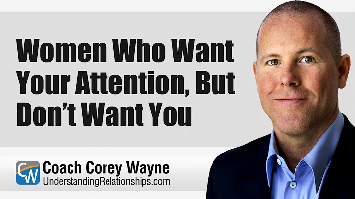 Kvinnor som vill ha din uppmärksamhet men inte dig