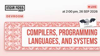 IndiaFOSS 2026 | Devroom : Compilers,Programming Languages and Systems