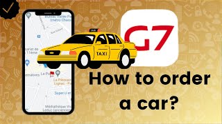 How to order a car using G7 Taxi?