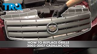 How to Replace Grille 2003-2007 Cadillac CTS