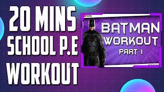 'THE BATMAN' WORKOUT - 20 MINS SCHOOL P.E WORKOUT