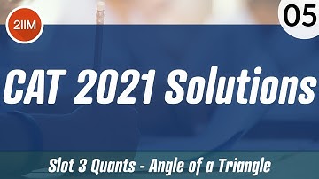CAT 2021 Slot 3 Solutions Quantitative Aptitude | Angle of a Triangle | CAT 2022 Preparation